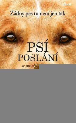 Psí poslání Žádný pes tu není jen tak - Předkoha úspěšného filmu - W. Bruce Cameron