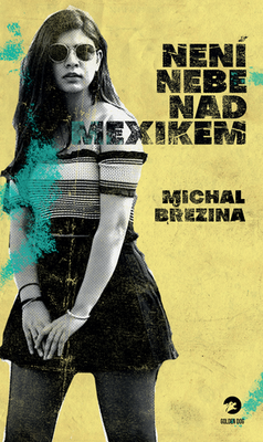 Není nebe nad Mexikem - Michal Březina