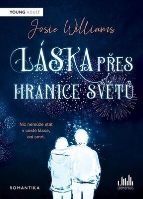 Láska přes hranice světů - Nic nemůže stát v lásce, ani smrt. - Josie Williams