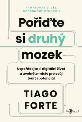 Pořiďte si druhý mozek - Uspořádejte si digitální život a uvolněte místo pro svůj tvůrčí potenciál - Tiago Forte