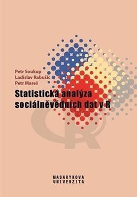 Statistická analýza sociálněvědních dat v R - Petr Mareš; Ladislav Rabušic; Petr Soukup