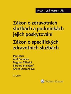 Zákon o zdravotních službách a podmínkách jejich poskytování Praktický komentář - Zákon o specifických zdravotních službách - Jan Mach; Aleš Buriánek; Dagmar Záleská; Barbora Steinlauf; Aneta Stieranková