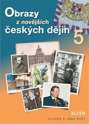 Obrazy z novějších českých dějin 5 - Člověk a jeho svět - Hana Rezutková