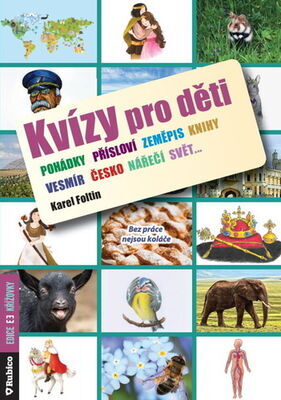 Kvízy pro děti - Bez práce nejsou koláče - Karel Foltin