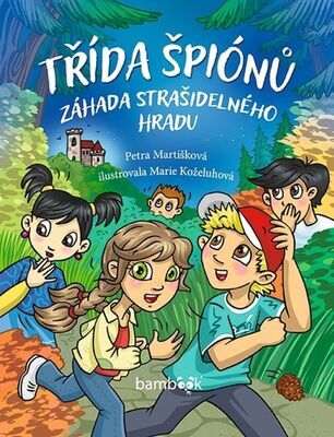 Třída špiónů - Záhada strašidelného hradu - Petra Martišková