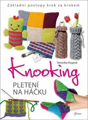 Knooking Pletení na háčku - Základní postupy krok za krokem - Veronika Hugová