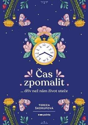 Čas zpomalit - … dřív než nám život uteče - Tereza Škorupová