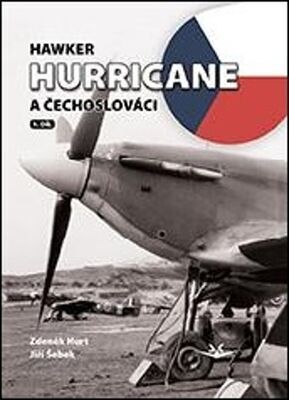 Hawker Hurricane a Čechoslováci - Jiří Šebek; Zdeněk Hurt