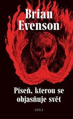 Píseň, kterou se objasňuje svět - Brian Evenson; Jakub Němeček