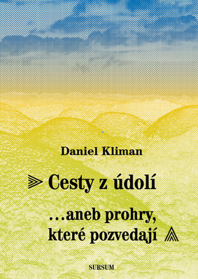 Cesty z údolí...aneb prohry, které pozvedají - Daniel Kliman