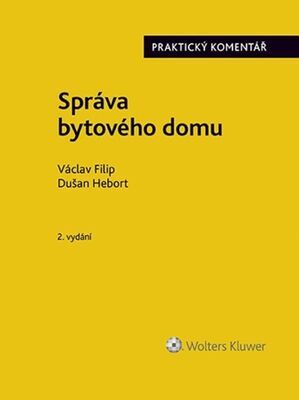 Správa bytového domu Praktický komentář - Dušan Hebort; Václav Filip