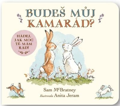 Budeš můj kamarád? Hádej, jak moc tě mám rád! - Anita Jeram; Sam McBratney