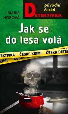 Jak se do lesa volá - Původní česká detektivka - Marie Horová