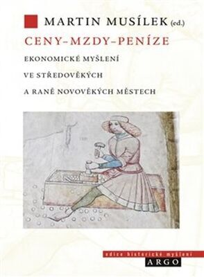 Ceny Mzdy Peníze - Ekonomické myšlení ve středověkých a raně novověkých městech