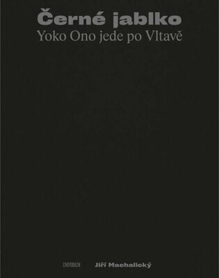 Černé jablko - Yoko Ono jede po Vltavě - Jiří Machalický