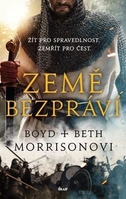 Země bezpráví - Žít pro spravedlnost. Zemřít pro čest. - Boyd Morrison; Beth Morrison