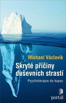 Skryté příčiny duševních strastí - Psychoterapie do kapsy - Michael Václavík