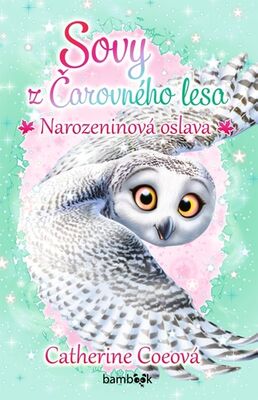 Sovy z Čarovného lesa Narozeninová oslava - Catherine Coeová