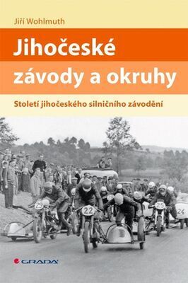 Jihočeské závody a okruhy - Století jihočeského silničního závodění - Jiří Wohlmuth