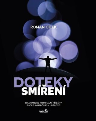 Doteky smíření - Dramatické kriminální příběhy podle skutečných událostí