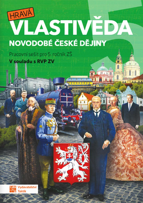 Hravá vlastivěda 5 Novodobé české dejiny - Pracovní sešit pro 5. ročník ZŠ