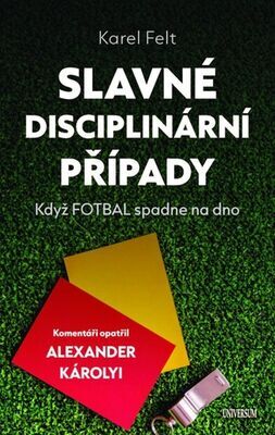 Slavné disciplinární případy - Když fotbal spadne na dno - Karel Felt; Alexander Károlyi