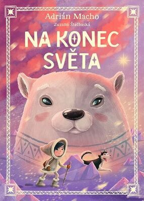 Na konec světa - Adrián Macho; Zuzana Štelbaská