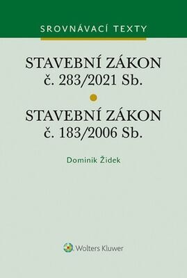 Stavební zákon č. 183/2006 Sb. Stavební zákon č. 283/2021 Sb. - Dominik Židek