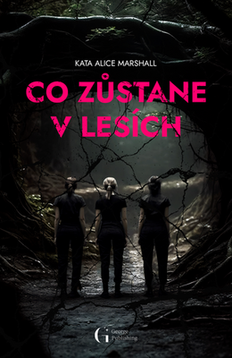 Co zůstane v lesích - Kate Alice Marshall