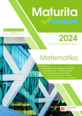 Maturita v pohodě 2024 Matematika - Podle nového školského zákona