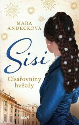 Sisi Císařovniny hvězdy - Mara Andecková