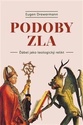 Podoby zla - Gestalten des Bösen: Der Teufel ein theologisches Relikt - Eugen Drewermann