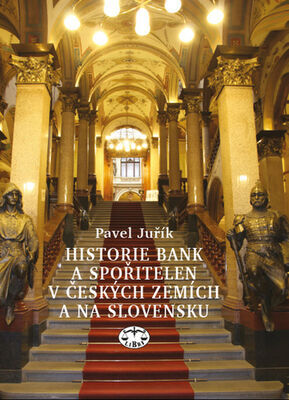 Historie bank a spořitelen v českých zemích a na Slovensku - Petr Juřík