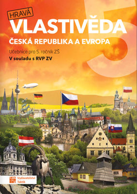 Hravá vlastivěda 5 Učebnice Česká republika a Evropa - Učebnice pro 5. ročník ZŠ