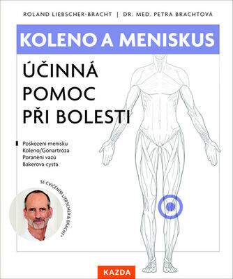 Koleno a meniskus - Účinná pomoc při bolesti - Roland Liebscher-Bracht; Petra Brachtová