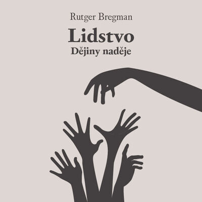 Lidstvo Dějiny naděje - Rutger Bregman; Zbyšek Horák