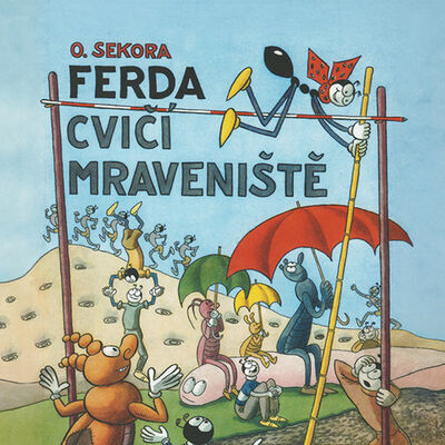 Ferda cvičí mraveniště - Ondřej Sekora; Jiří Lábus