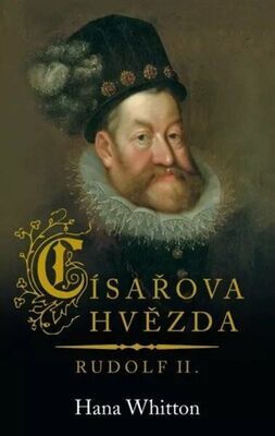 Císařova hvězda - Rudolf II. - Hana Whitton