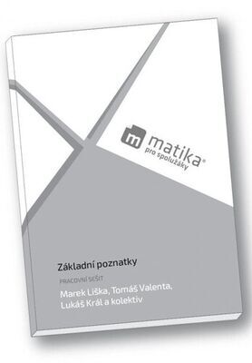 Matika pro spolužáky Základní poznatky Pracovní sešit - Marek Liška; Tomáš Valenta; Lukáš Král