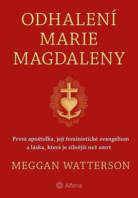 Odhalení Marie Magdaleny - Meggan Watterson