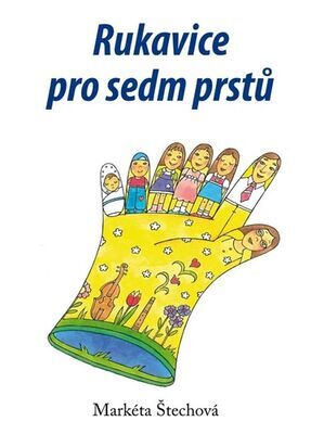 Rukavice pro sedm prstů - Markéta Štechová