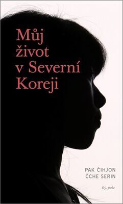 Můj život v Severní Koreji - Serin Čche; Čihjon Pak