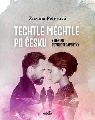 Techtle mechtle po česku - Z deníku psychoterapeutky - Zuzana Peterová