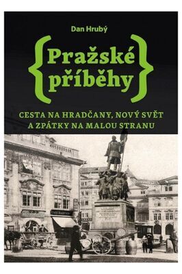 Pražské příběhy - Cesta na Hradčany, Nový Svět a zpátky na Malou Stranu