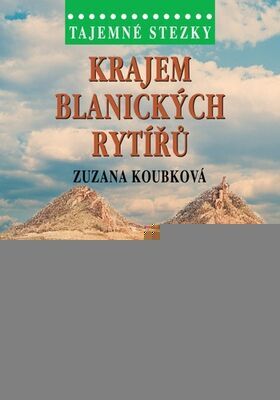 Krajem blanických rytířů - Zuzana Koubková