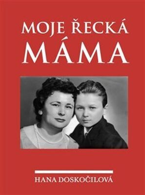 Moje řecká máma - Hana Doskočilová