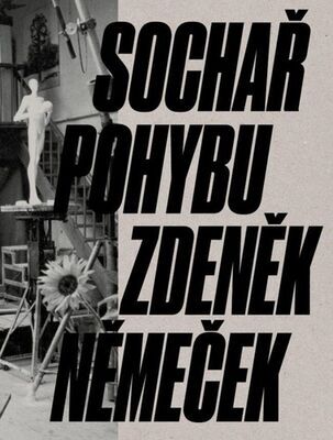 Sochař pohybu Zdeněk Němeček - Petr Volf; Magdalena Juříková