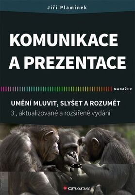 Komunikace a prezentace - Umění mluvit, slyšet a rozumět - Jiří Plamínek