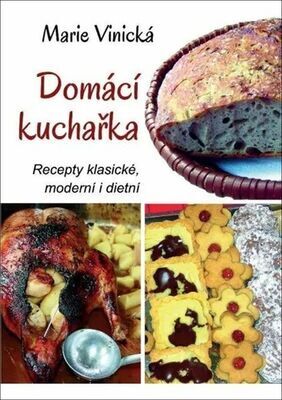 Domácí kuchařka - Recepty klasické, moderní i dietní - Marie Vinická