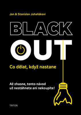 Blackout Co dělat, když nastane - Jan Juhaňák; Stanislav J. Juhaňák